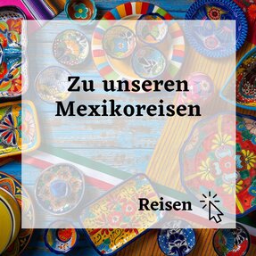 Unsere Mexikoreisen